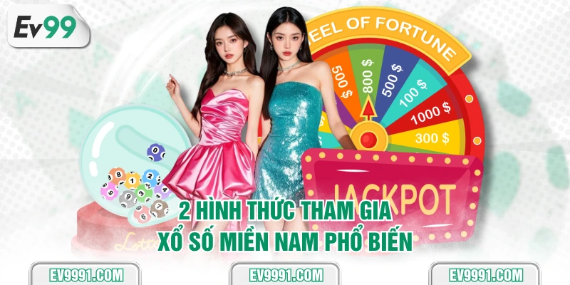 2 hình thức tham gia Xổ số miền Nam phổ biến