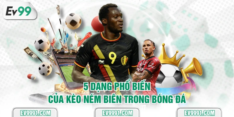 5 dạng phổ biến của kèo ném biên trong bóng đá