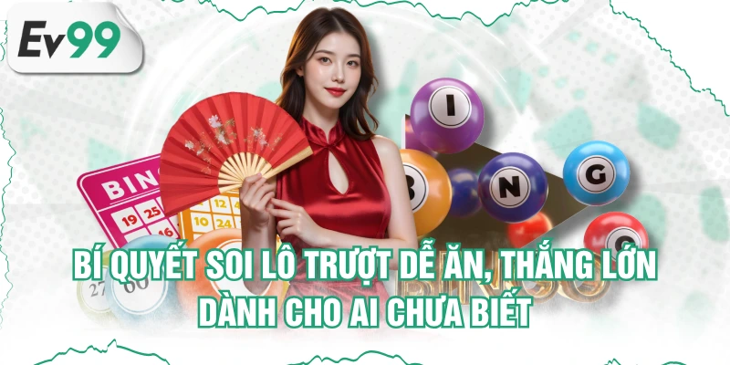 Bí Quyết Soi Lô Trượt Dễ Ăn, Thắng Lớn Dành Cho Ai Chưa Biết