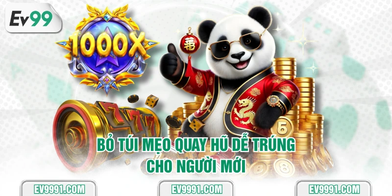 Bỏ túi mẹo quay hũ dễ trúng cho người mới