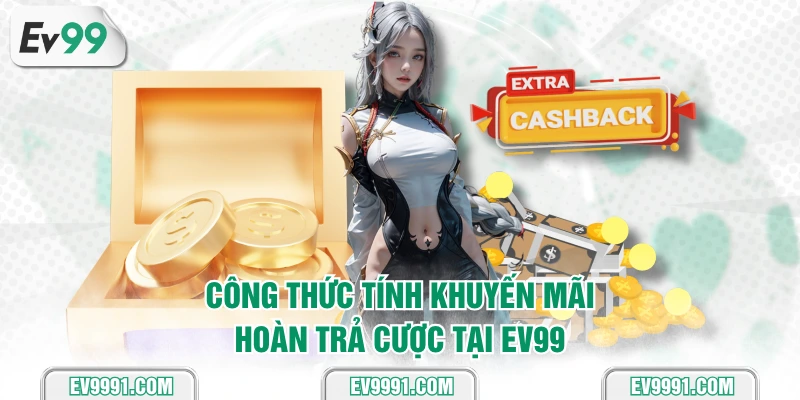 Công thức tính khuyến mãi hoàn trả cược tại EV99