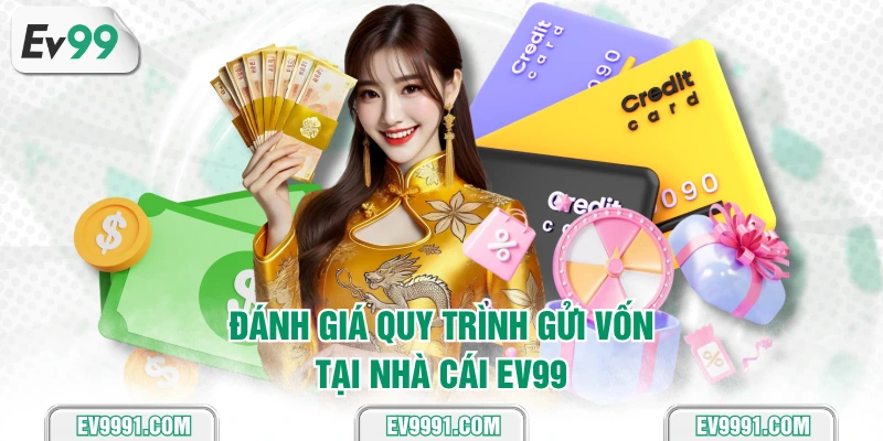 Đánh giá quy trình gửi vốn tại nhà cái EV99