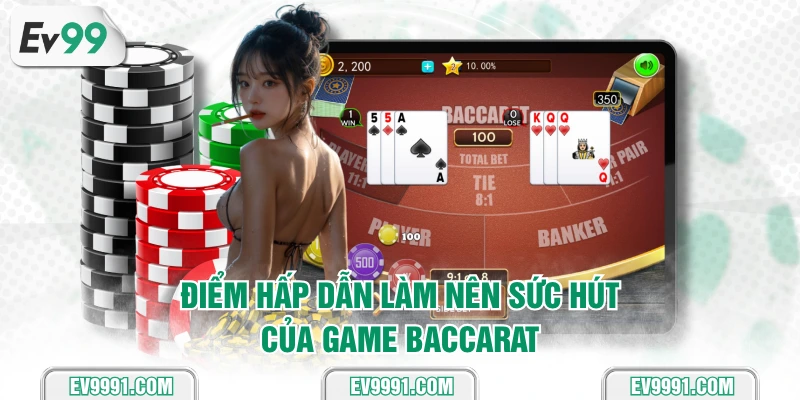 Điểm hấp dẫn làm nên sức hút của game Baccarat