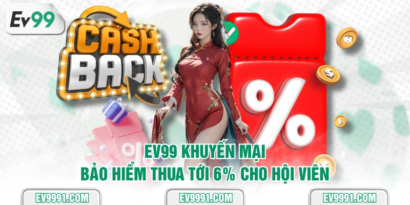 EV99 khuyến mại bảo hiểm thua tới 6% cho hội viên