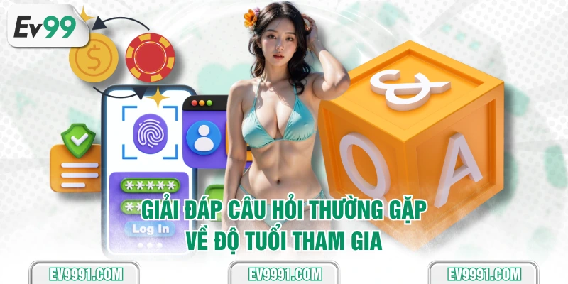 Giải đáp câu hỏi thường gặp về độ tuổi tham gia