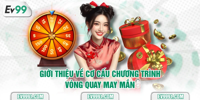 Giới thiệu về cơ cấu chương trình vòng quay may mắn