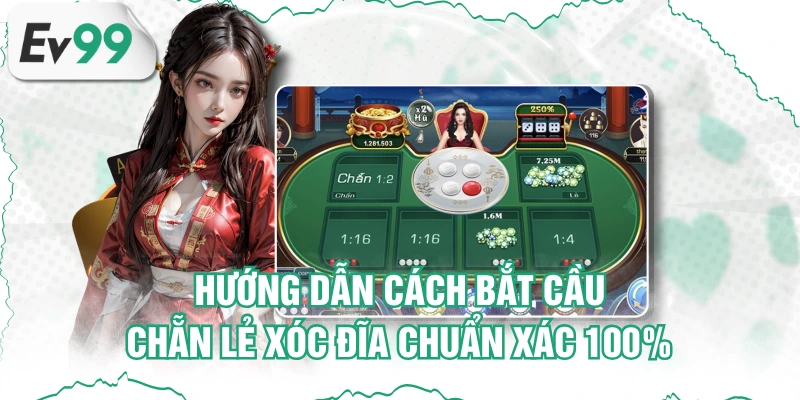 Hướng Dẫn Cách Bắt Cầu Chẵn Lẻ Xóc Đĩa Chuẩn Xác 100%