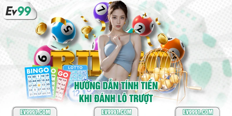 Hướng dẫn tính tiền khi đánh lô trượt