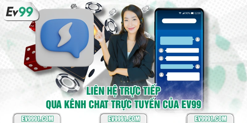 Liên hệ trực tiếp qua kênh chat trực tuyến của EV99