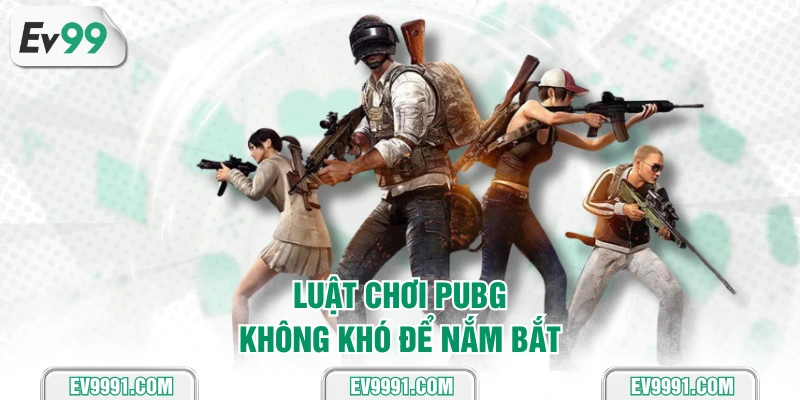 Luật chơi PUBG không khó để nắm bắt