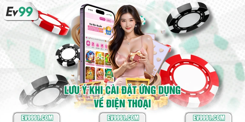 Lưu ý khi cài đặt ứng dụng về điện thoại