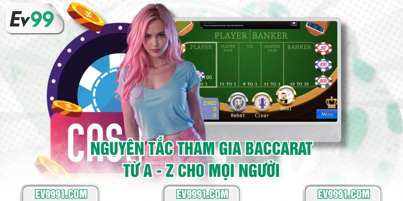Nguyên tắc tham gia Baccarat từ A - Z cho mọi người