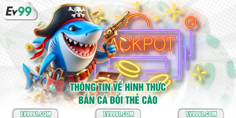 Thông tin về hình thức Bắn cá đổi thẻ cào