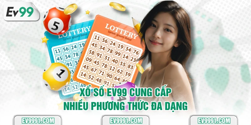 Xổ số EV99 cung cấp nhiều phương thức đa dạng